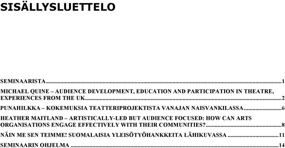 ..2 PUNAHILKKA KOKEMUKSIA TEATTERIPROJEKTISTA VANAJAN NAISVANKILASSA.