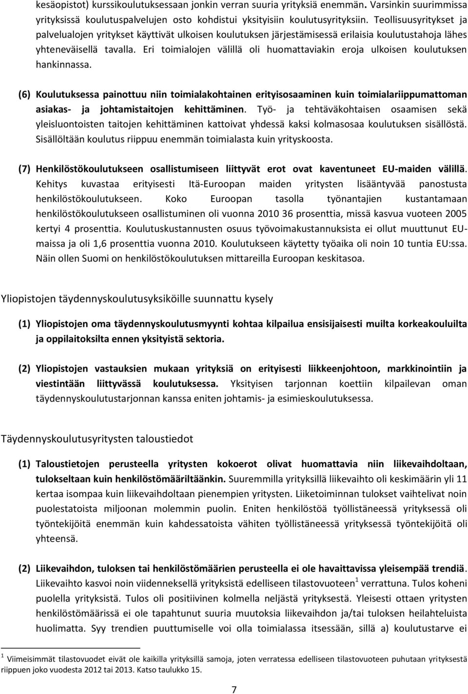 Eri toimialojen välillä oli huomattaviakin eroja ulkoisen koulutuksen hankinnassa.