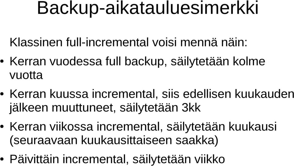 edellisen kuukauden jälkeen muuttuneet, säilytetään 3kk Kerran viikossa incremental,