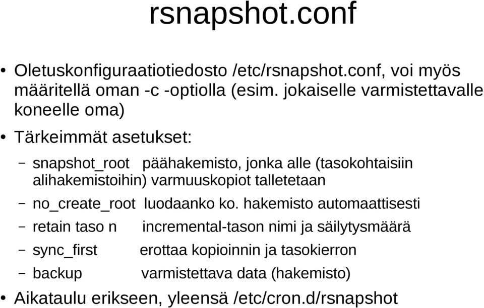 alihakemistoihin) varmuuskopiot talletetaan no_create_root luodaanko ko.