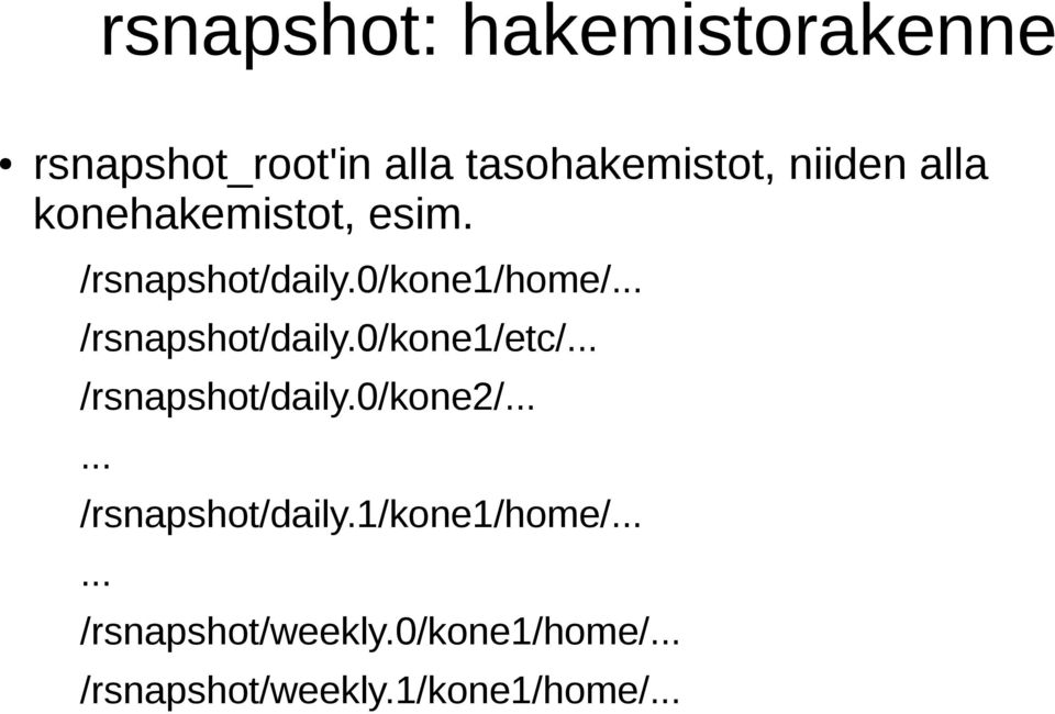 .. /rsnapshot/daily.0/kone2/...... /rsnapshot/daily.1/kone1/home/.