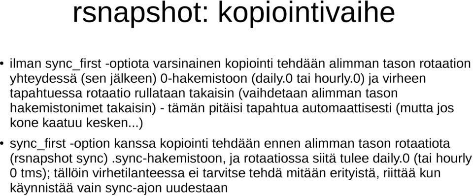 0) ja virheen tapahtuessa rotaatio rullataan takaisin (vaihdetaan alimman tason hakemistonimet takaisin) - tämän pitäisi tapahtua automaattisesti (mutta