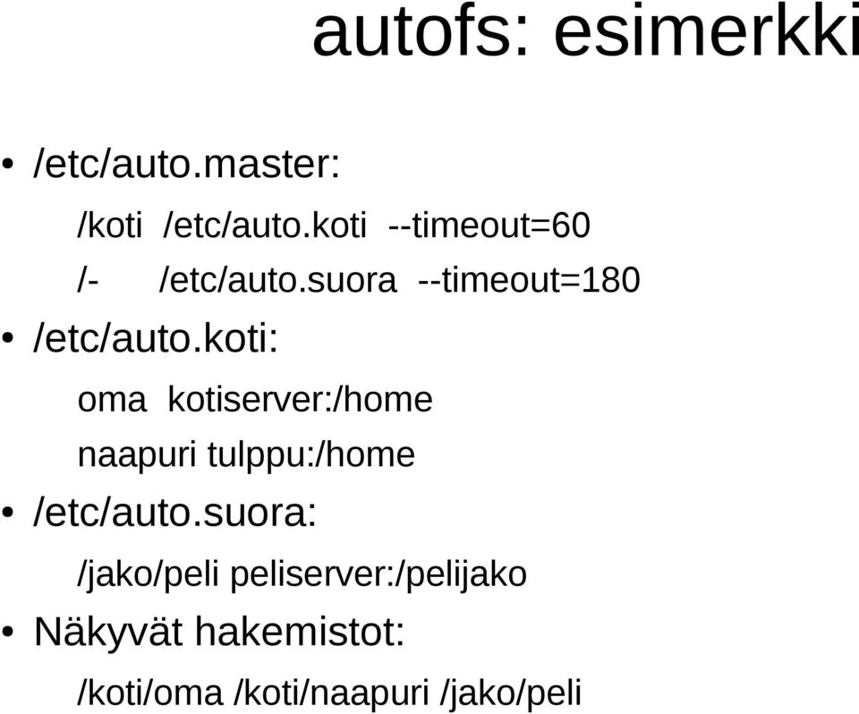 koti: oma kotiserver:/home naapuri tulppu:/home /etc/auto.