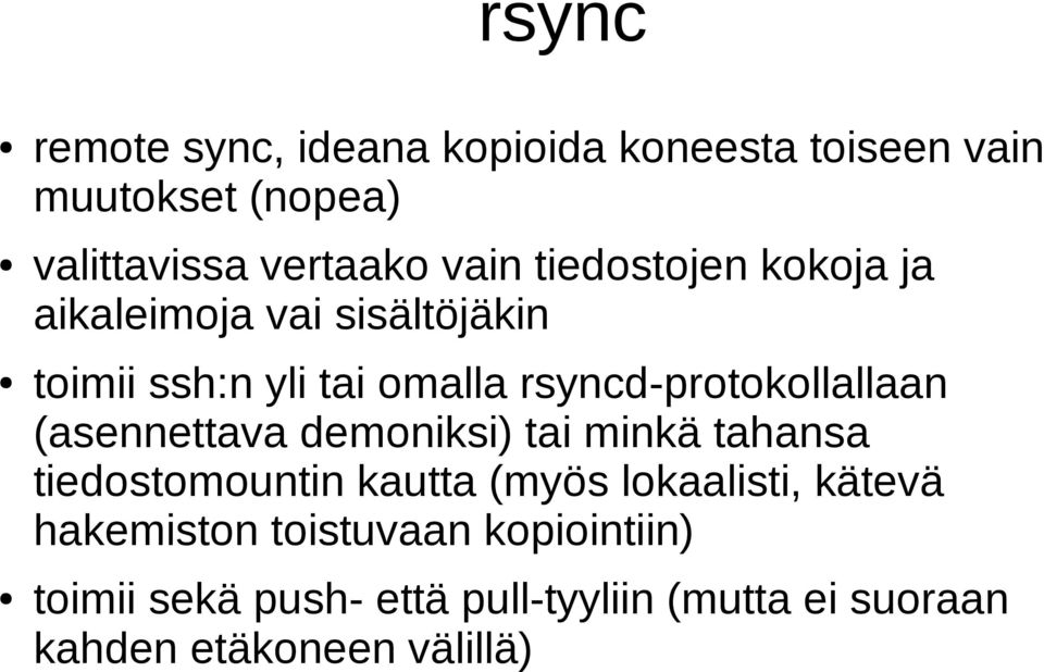 (asennettava demoniksi) tai minkä tahansa tiedostomountin kautta (myös lokaalisti, kätevä hakemiston