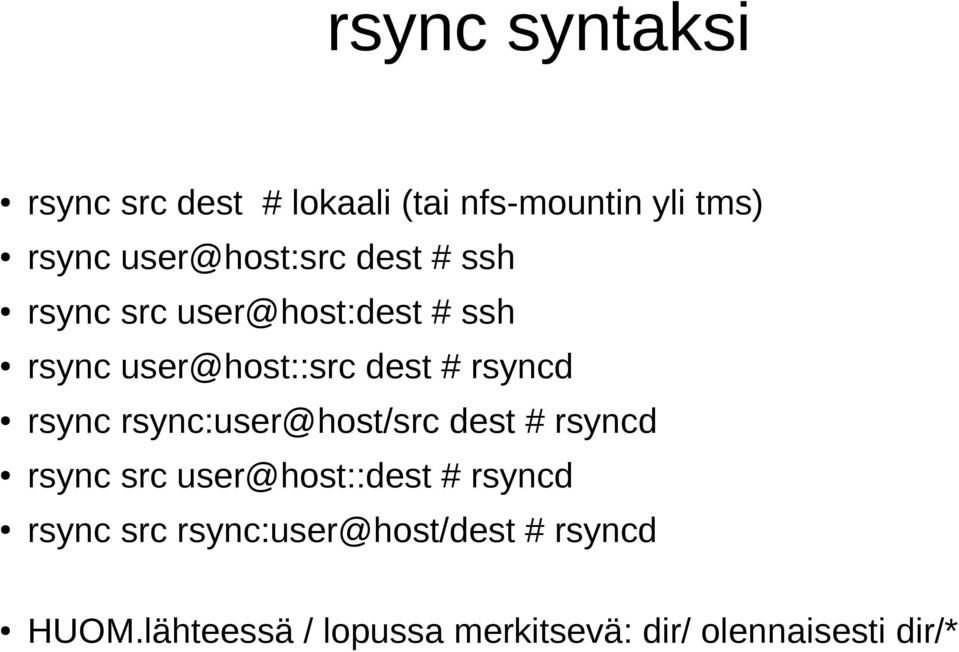 rsyncd rsync rsync:user@host/src dest # rsyncd rsync src user@host::dest # rsyncd