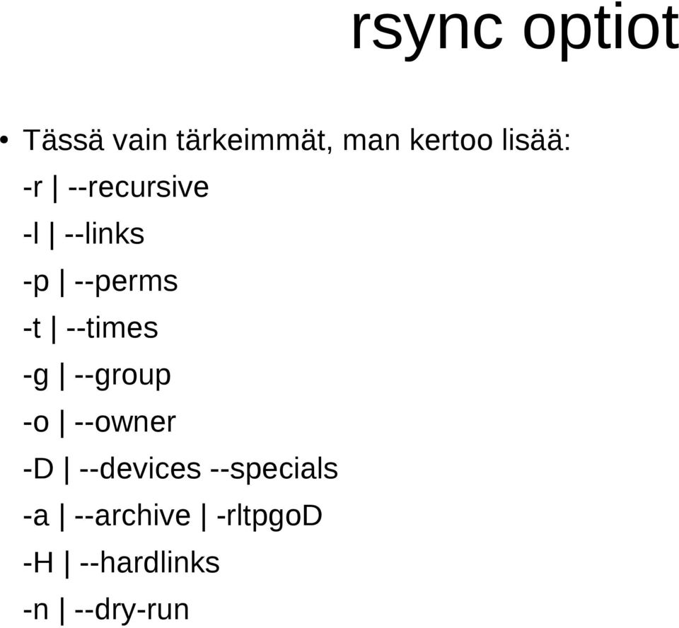 --times -g --group -o --owner -D --devices