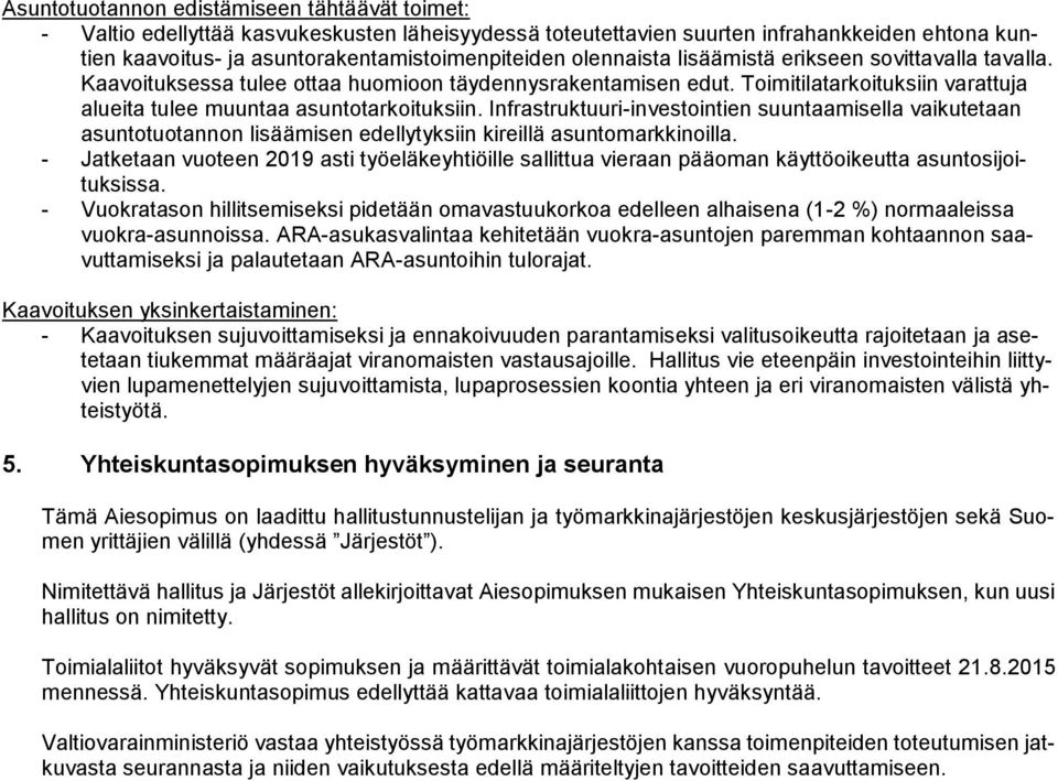 Infrastruktuuri-investointien suuntaamisella vaikutetaan asuntotuotannon lisäämisen edellytyksiin kireillä asuntomarkkinoilla.