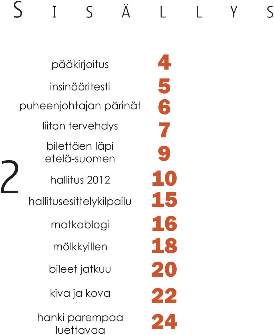 2012 hallitusesittelykilpailu matkablogi mölkkyillen bileet