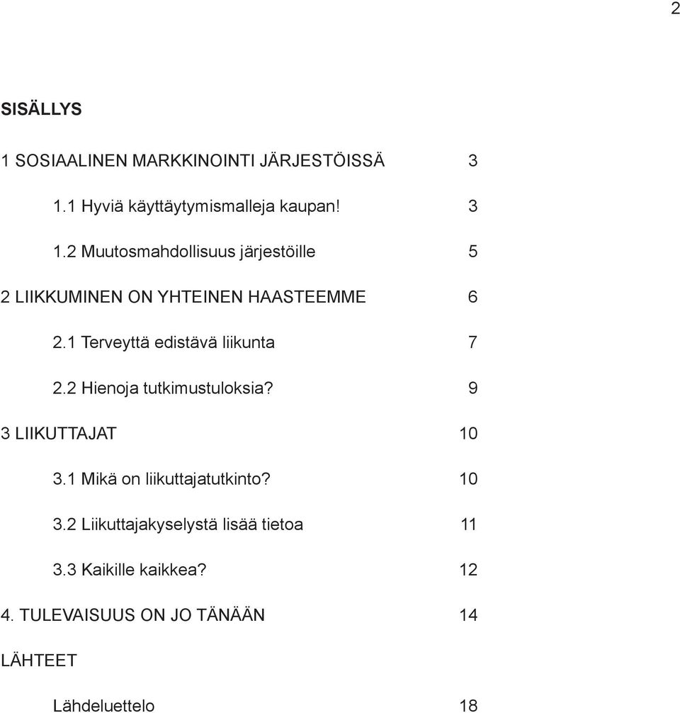 2 Muutosmahdollisuus järjestöille 5 2 LIIKKUMINEN ON YHTEINEN HAASTEEMME 6 2.