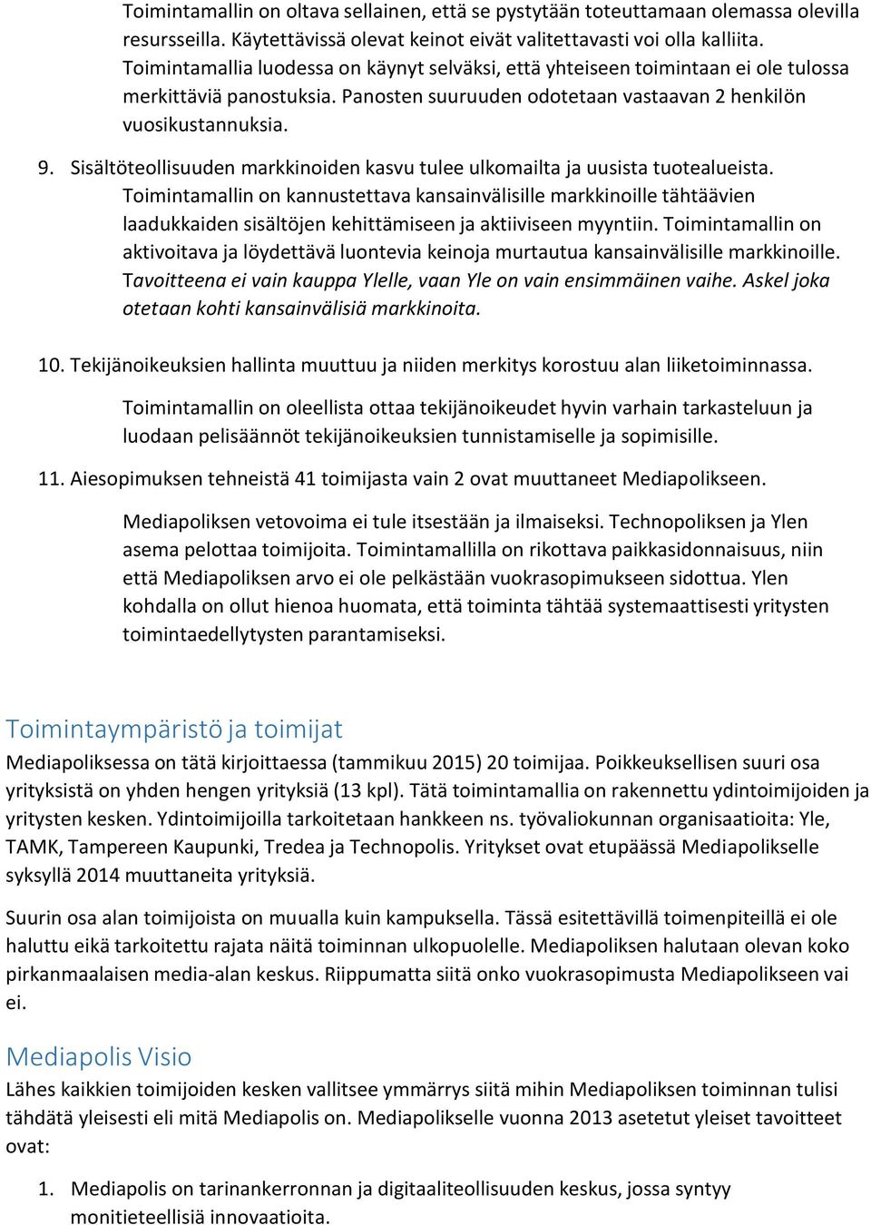 Sisältöteollisuuden markkinoiden kasvu tulee ulkomailta ja uusista tuotealueista.