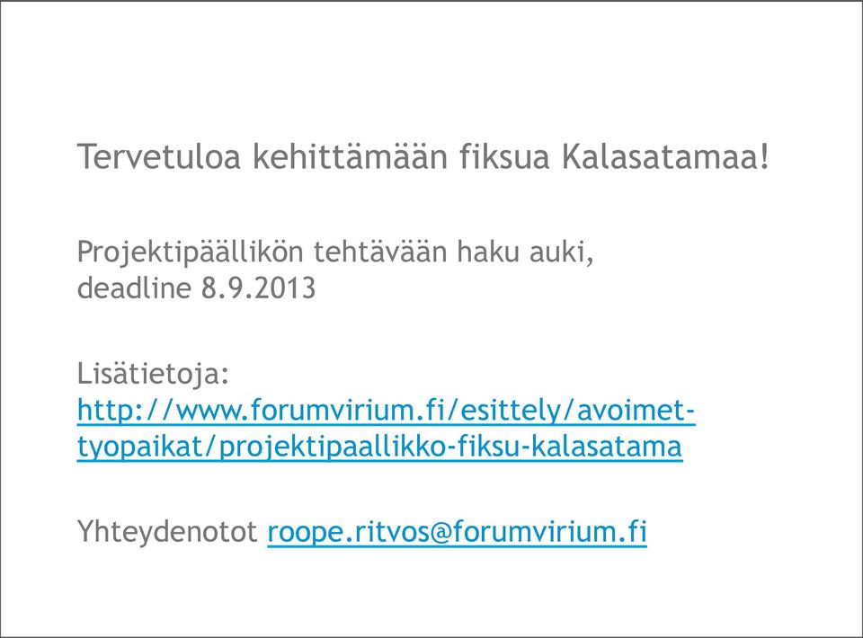 2013 Lisätietoja: http://www.forumvirium.