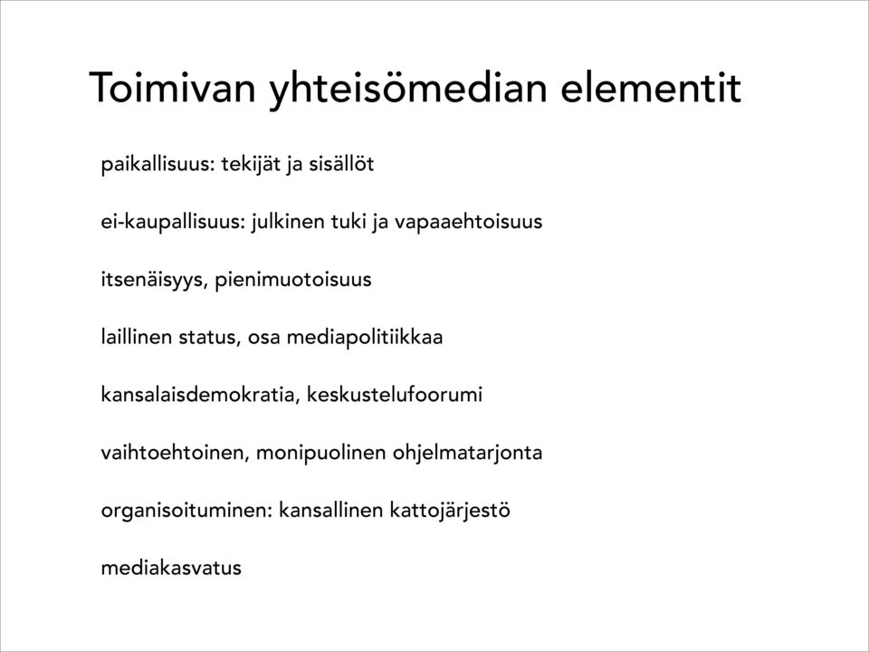 laillinen status, osa mediapolitiikkaa kansalaisdemokratia, keskustelufoorumi