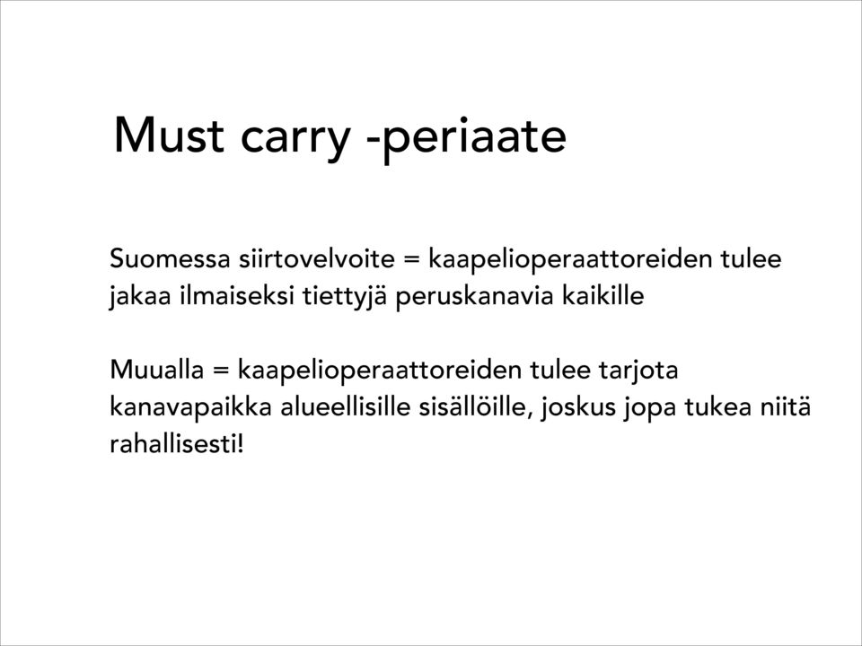 peruskanavia kaikille Muualla = kaapelioperaattoreiden tulee