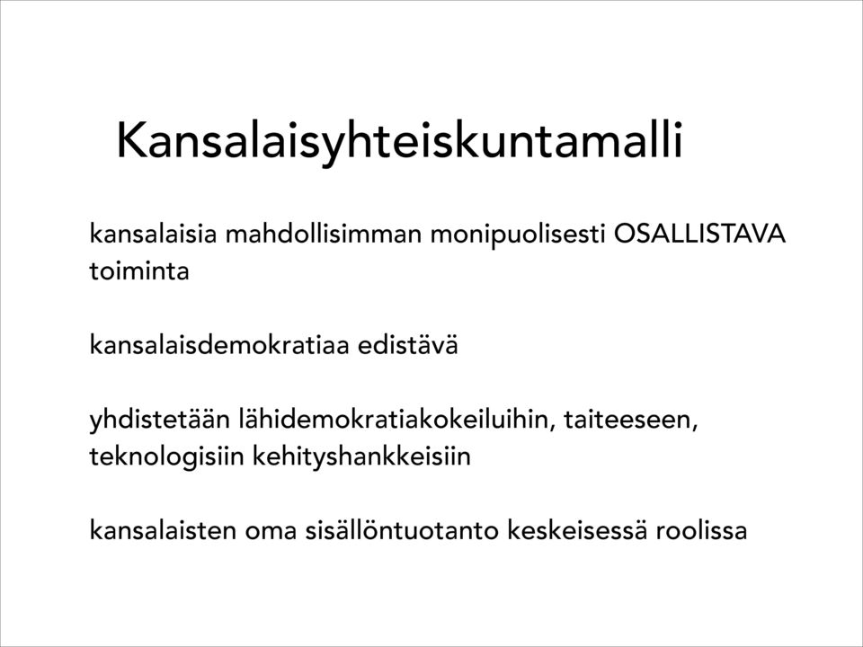 edistävä yhdistetään lähidemokratiakokeiluihin, taiteeseen,