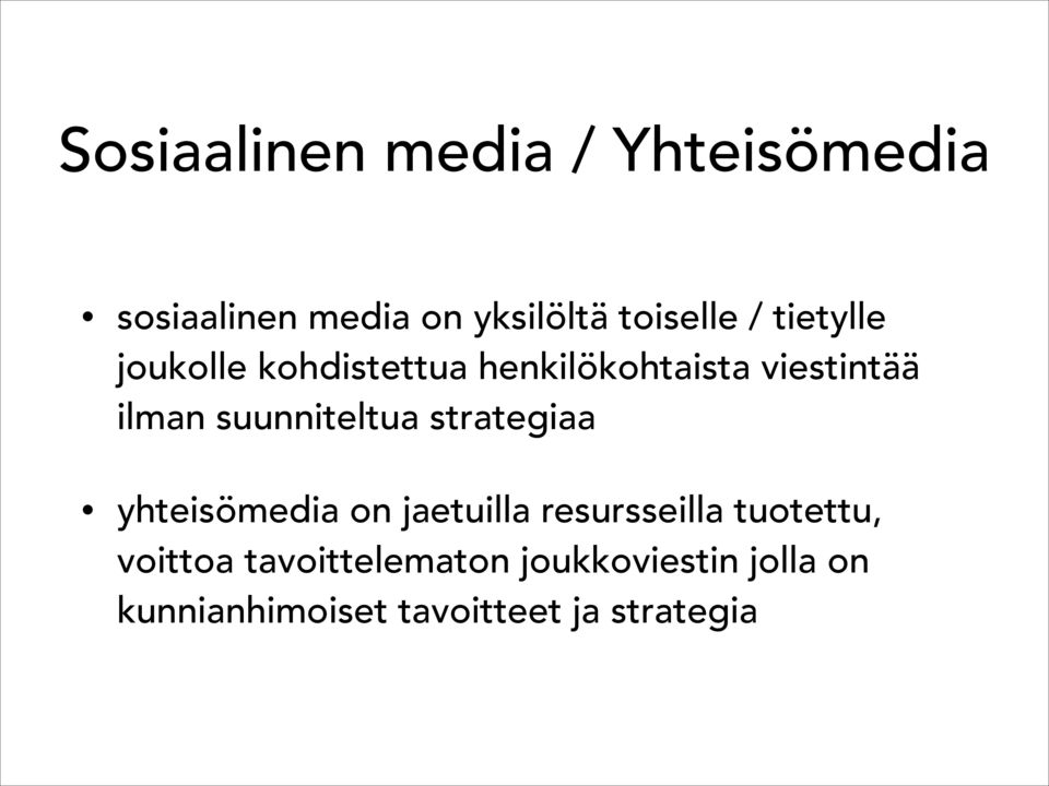 suunniteltua strategiaa yhteisömedia on jaetuilla resursseilla tuotettu,