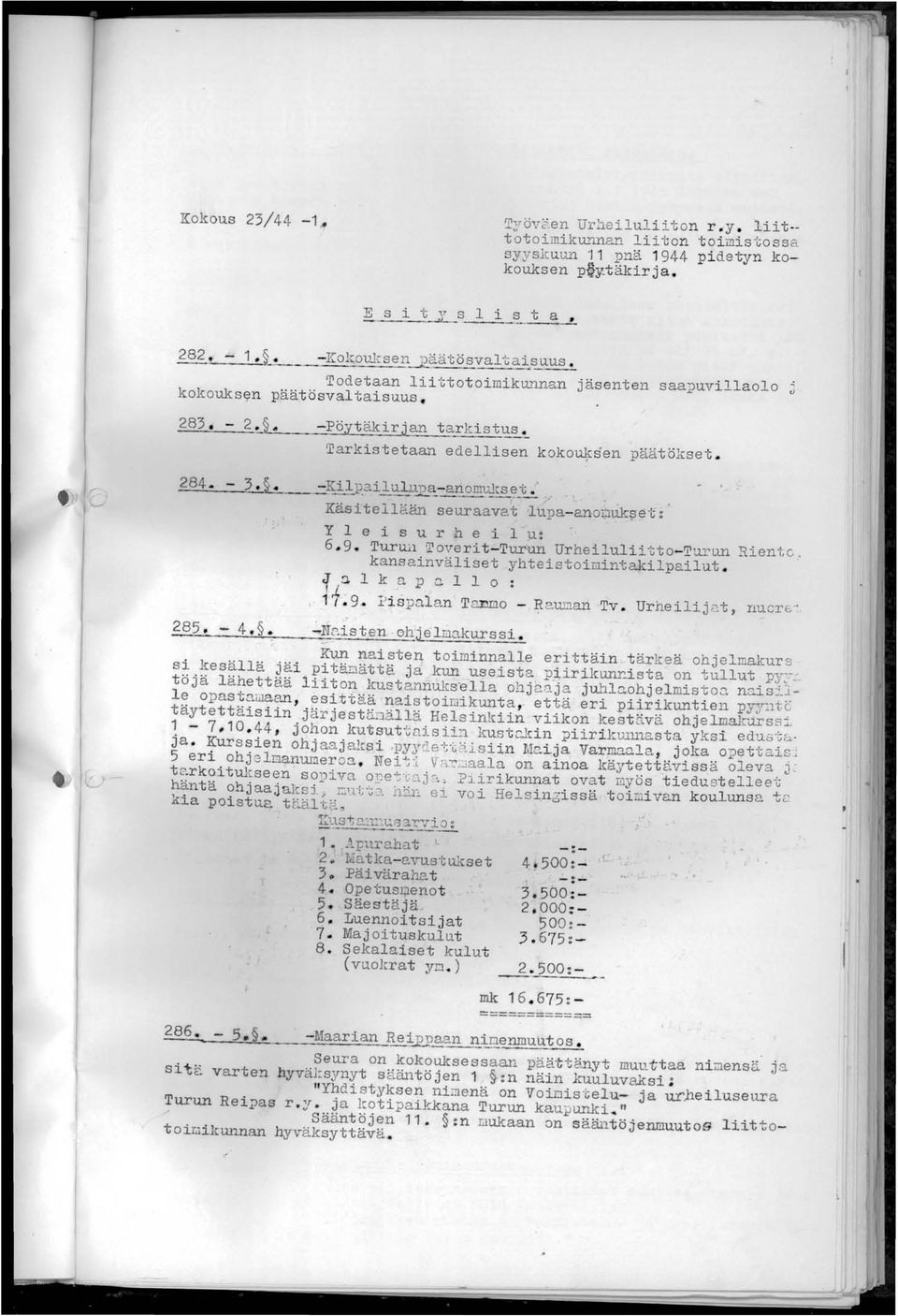 edellisen koko~sen päätökset. _2_8_4_._-_"-3_......;;. - Kil p.ail ulp.j2..b:.- a~1)j.:~~ t Käsitellään seuraavat lupa-ano~uk~et: Yle i s u l' hei 1 ~: 6.. 9. Turui.