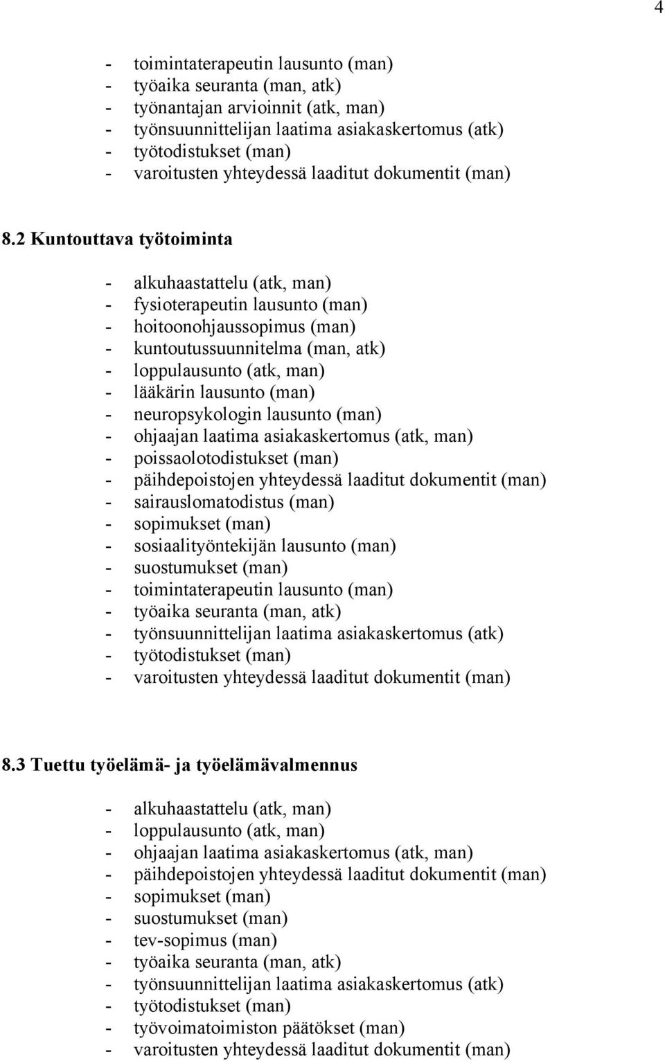 kuntoutussuunnitelma (man, atk) - neuropsykologin lausunto (man)