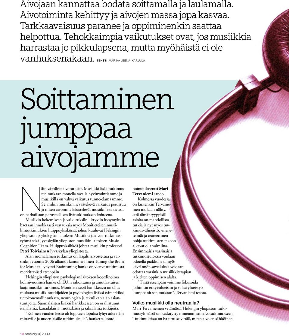 t e k s t i ma r j a -le e n a ka r j u l a Soittaminen jumppaa aivojamme Näin väittävät aivotutkijat.