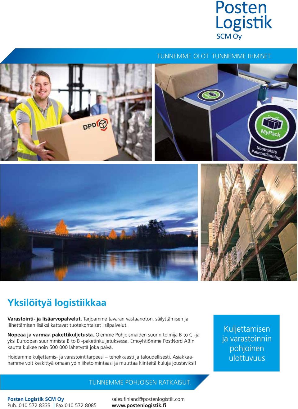 Olemme Pohjoismaiden suurin toimija B to C -ja yksi Euroopan suurimmista B to B -paketinkuljetuksessa. Emoyhtiömme PostNord AB:n kautta kulkee noin 500 000 lähetystä joka päivä.