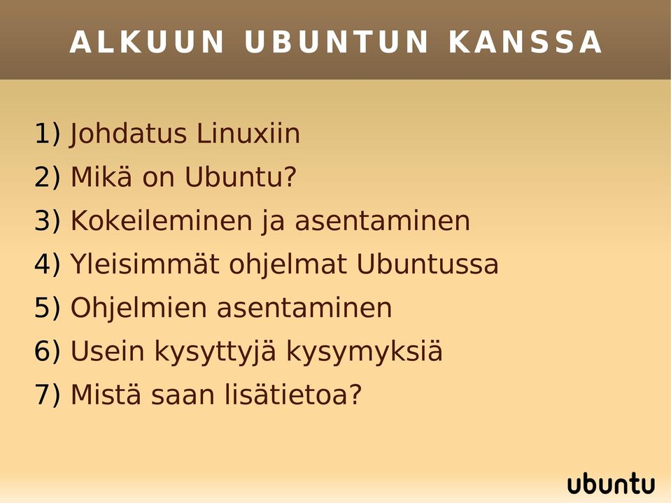 3) Kokeileminen ja asentaminen 4) Yleisimmät