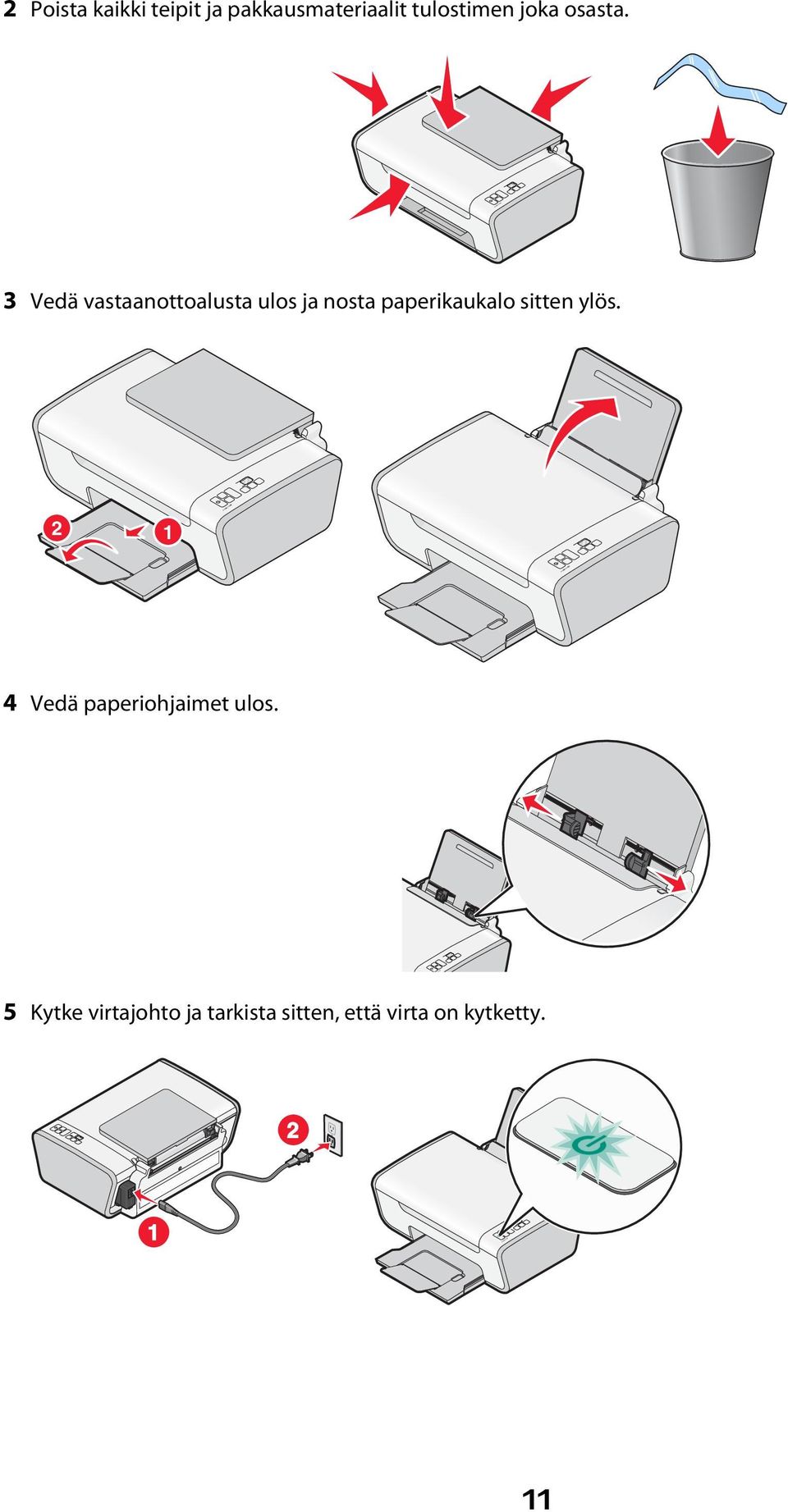 3 Vedä vastaanottoalusta ulos ja nosta paperikaukalo