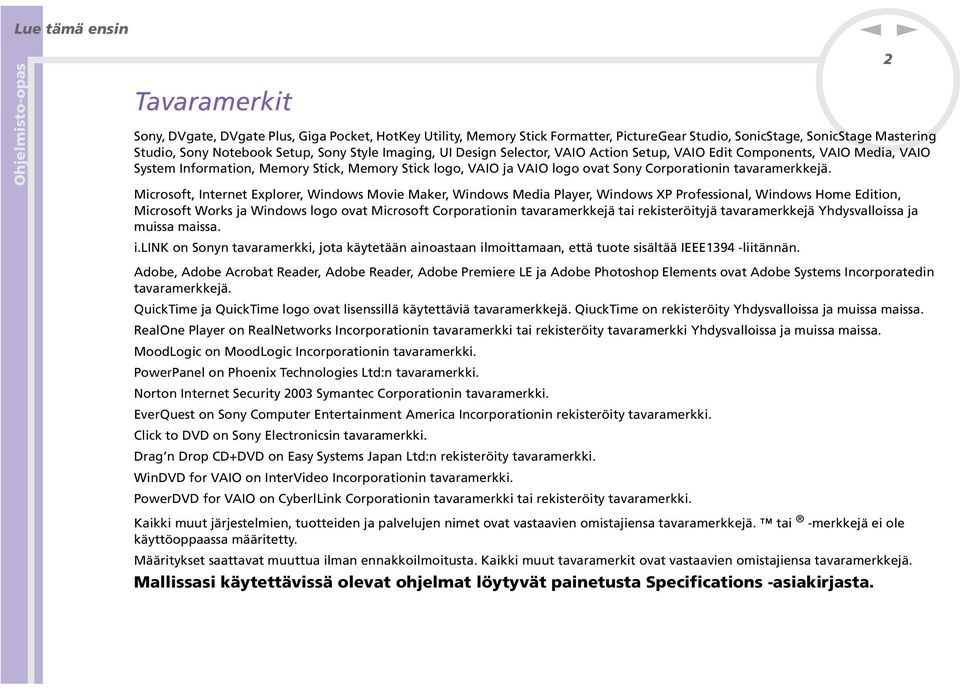 Microsoft, Iteret Explorer, Widows Movie Maker, Widows Media Player, Widows XP Professioal, Widows Home Editio, Microsoft Works ja Widows logo ovat Microsoft Corporatioi tavaramerkkejä tai