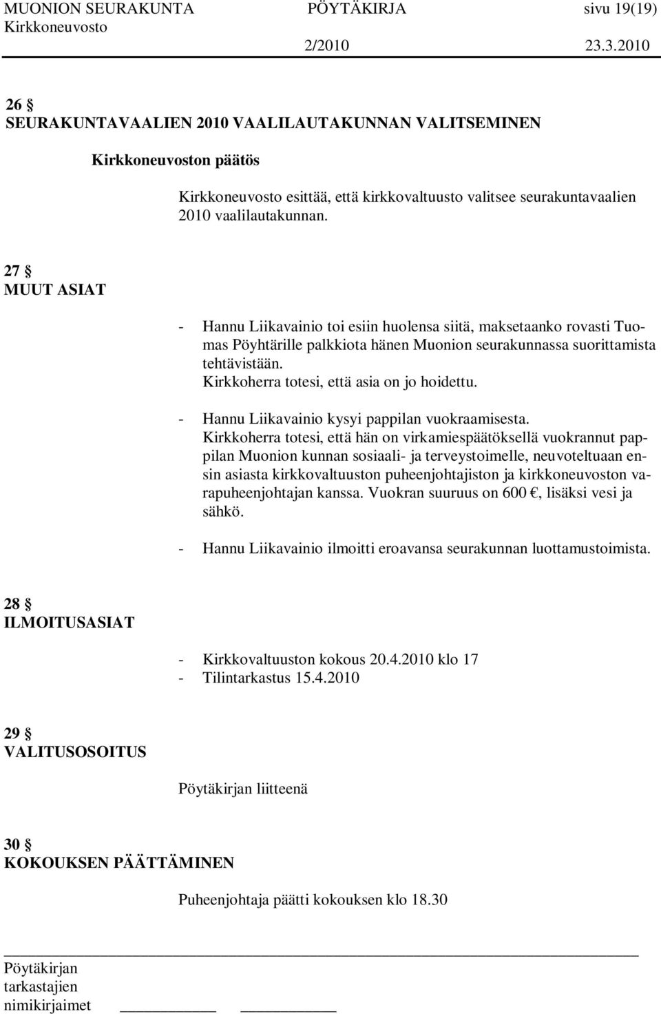 Kirkkoherra totesi, että asia on jo hoidettu. - Hannu Liikavainio kysyi pappilan vuokraamisesta.