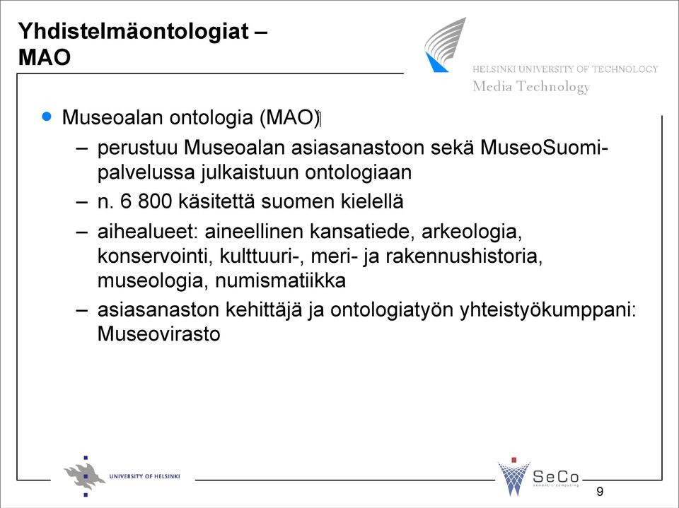6 800 käsitettä suomen kielellä aihealueet: aineellinen kansatiede, arkeologia,