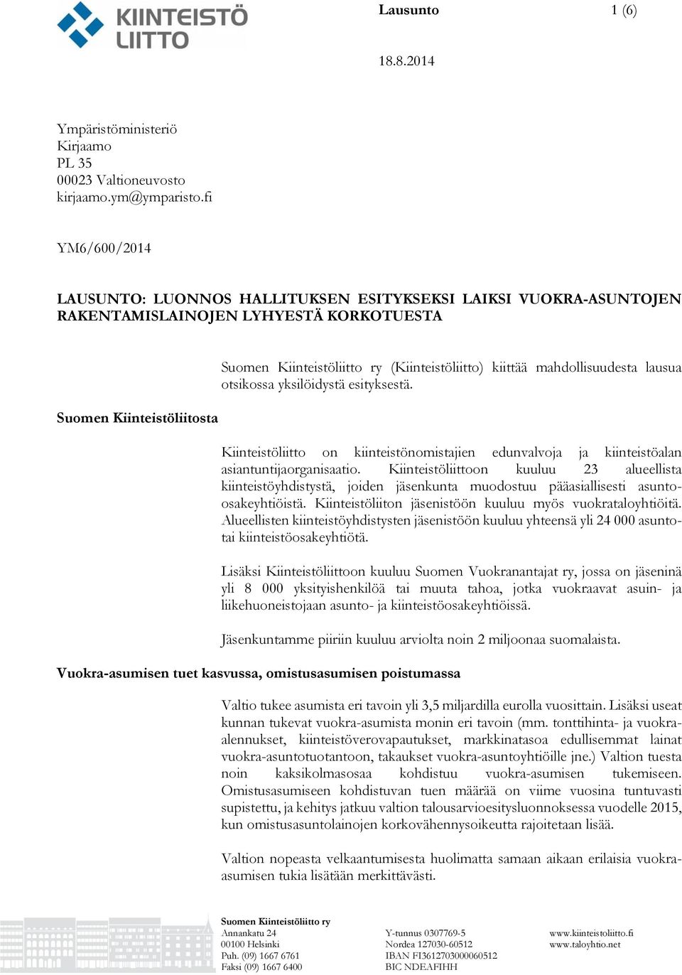 otsikossa yksilöidystä esityksestä. Kiinteistöliitto on kiinteistönomistajien edunvalvoja ja kiinteistöalan asiantuntijaorganisaatio.