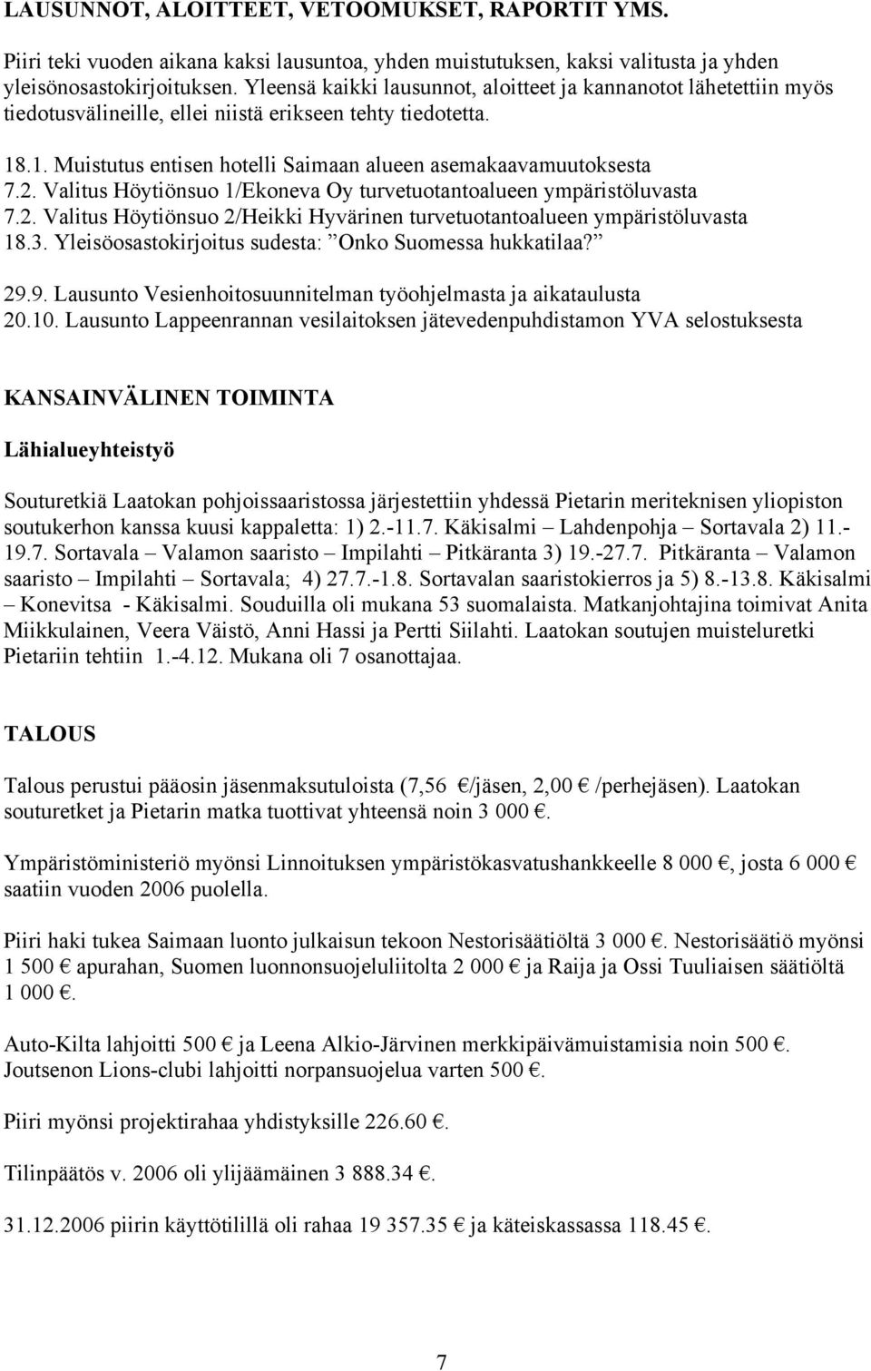 Valitus Höytiönsuo 1/Ekoneva Oy turvetuotantoalueen ympäristöluvasta 7.2. Valitus Höytiönsuo 2/Heikki Hyvärinen turvetuotantoalueen ympäristöluvasta 18.3.