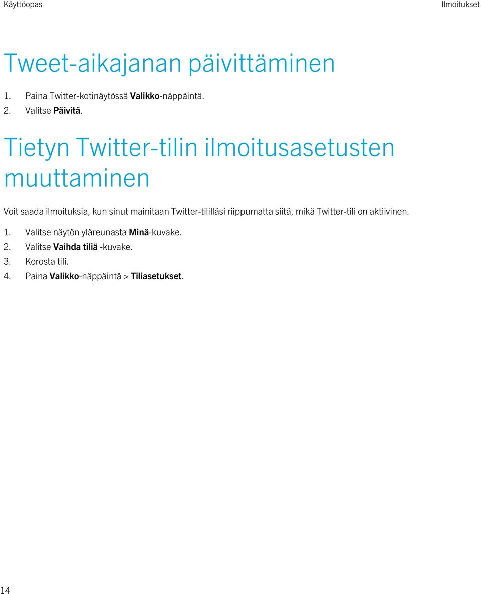 Tietyn Twitter-tilin ilmoitusasetusten muuttaminen Voit saada ilmoituksia, kun sinut mainitaan