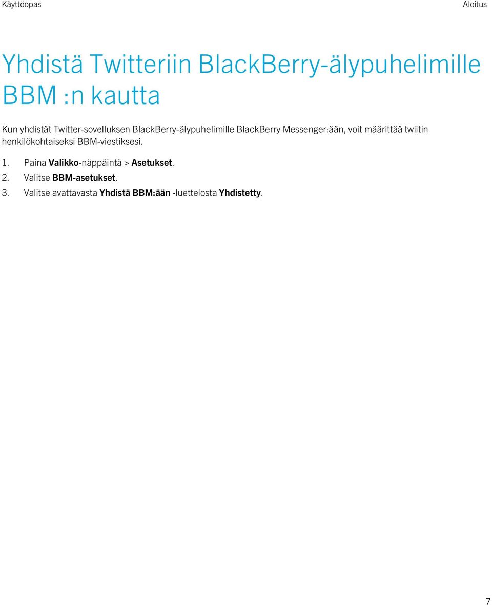 määrittää twiitin henkilökohtaiseksi BBM-viestiksesi. 1.