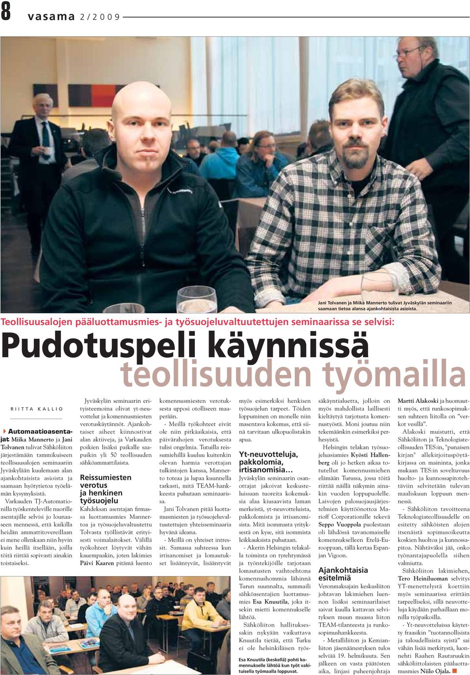 tulivat Sähköliiton järjestämään tammikuiseen teollisuusalojen seminaariin Jyväskylään kuulemaan alan ajankohtaisista asioista ja saamaan hyötytietoa työelämän kysymyksistä.