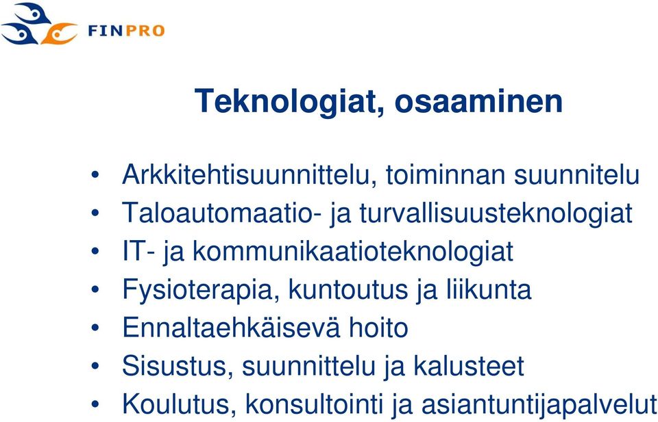 kommunikaatioteknologiat Fysioterapia, kuntoutus ja liikunta