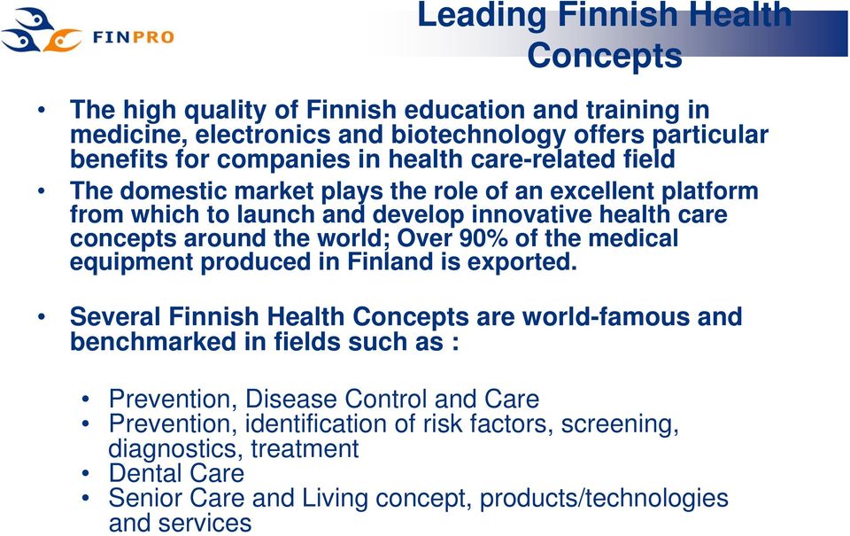 Over 90% of the medical equipment produced in Finland is exported.