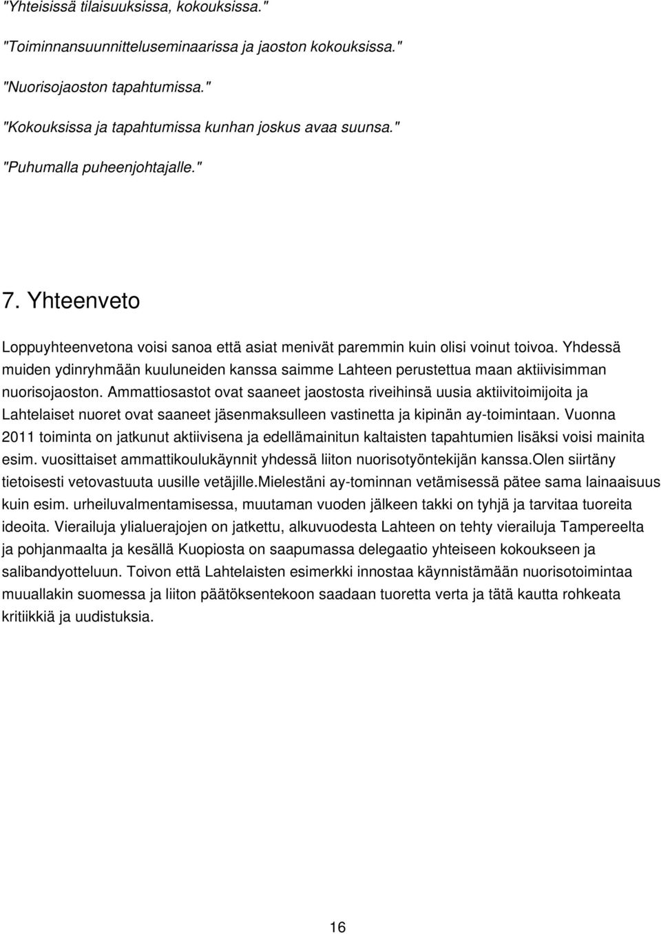 Yhdessä muiden ydinryhmään kuuluneiden kanssa saimme Lahteen perustettua maan aktiivisimman nuorisojaoston.