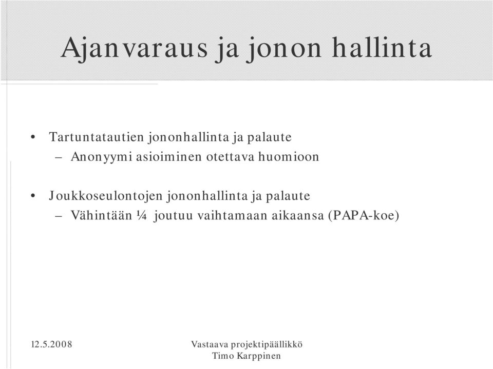 otettava huomioon Joukkoseulontojen jononhallinta