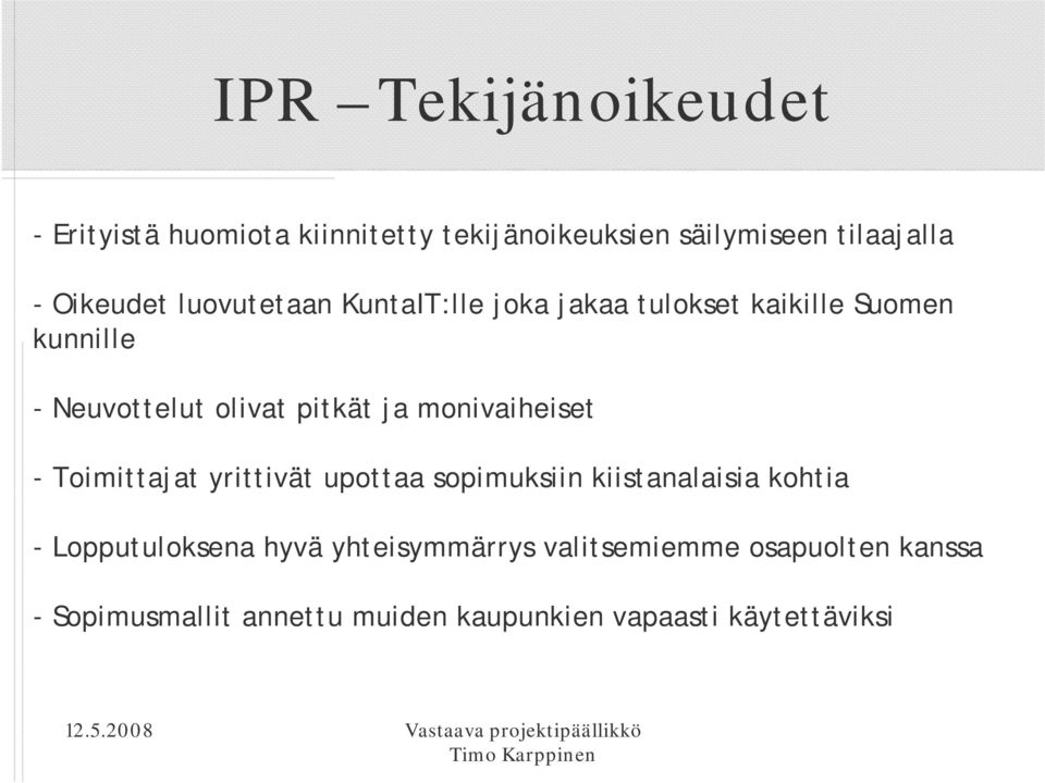 monivaiheiset - Toimittajat yrittivät upottaa sopimuksiin kiistanalaisia kohtia - Lopputuloksena hyvä