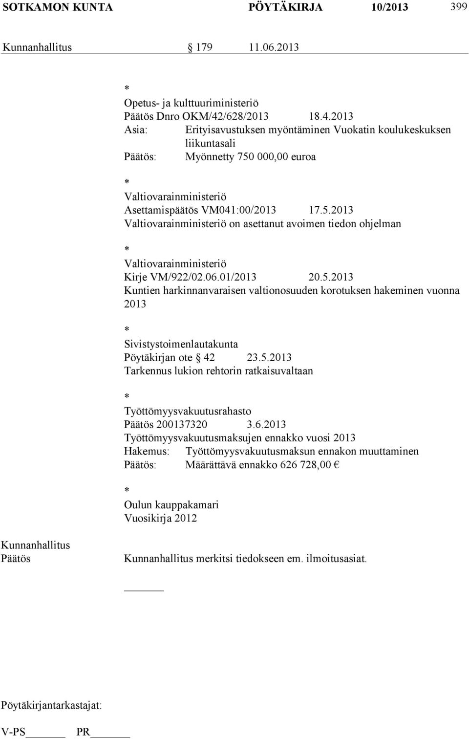 000,00 euroa * Valtiovarainministeriö Asettamispäätös VM041:00/2013 17.5.