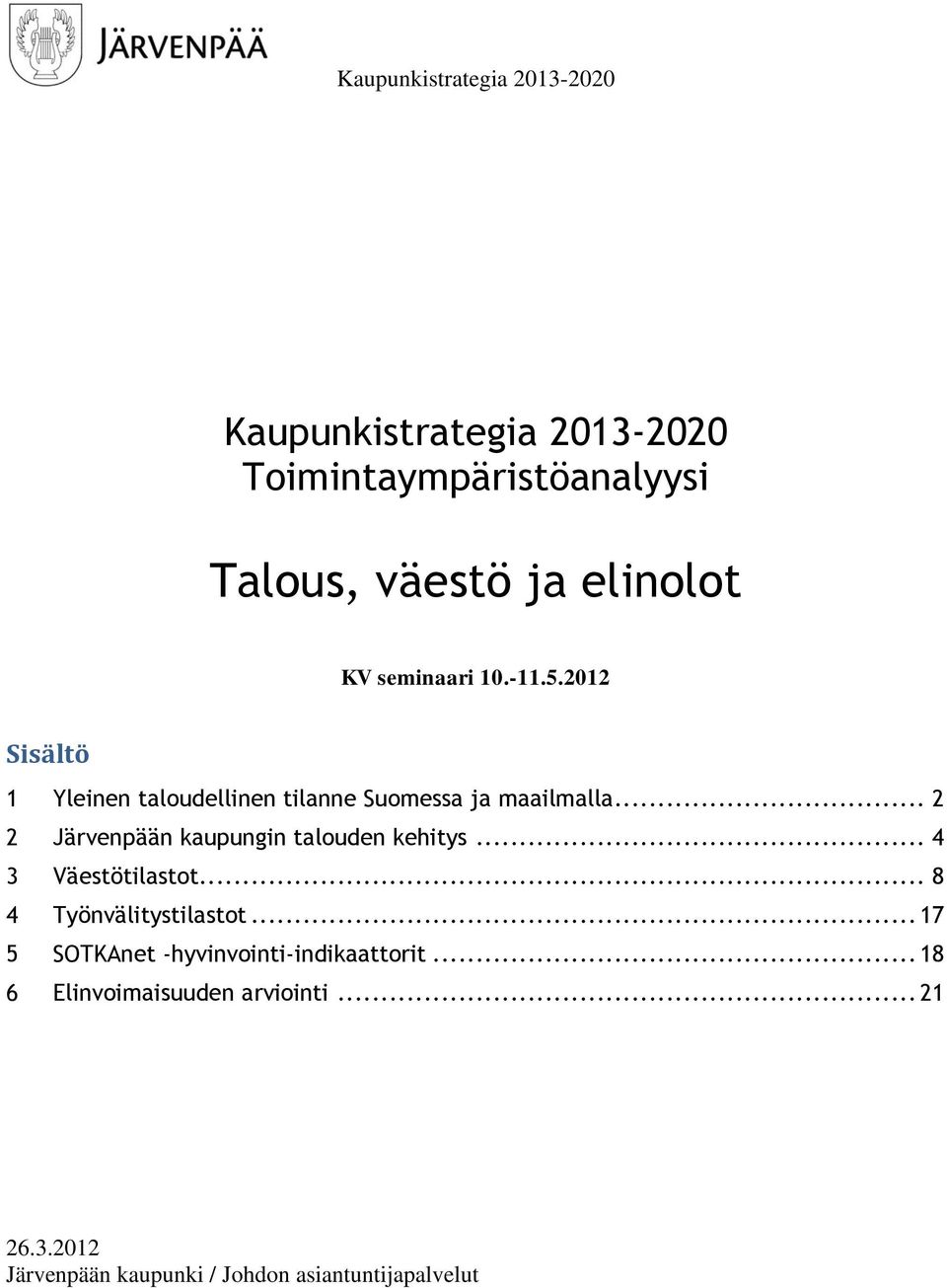 .. 2 2 n kaupungin talouden kehitys... 4 3 Väestötilastot... 8 4 Työnvälitystilastot.