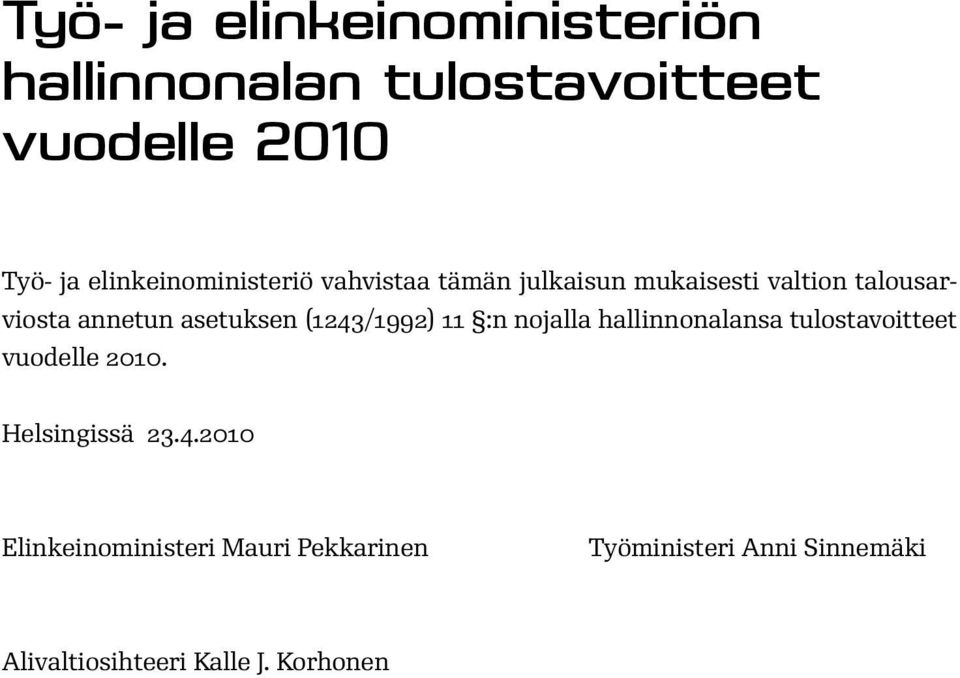 asetuksen (1243/1992) 11 :n nojalla hallinnonalansa tulostavoitteet vuodelle 2010.