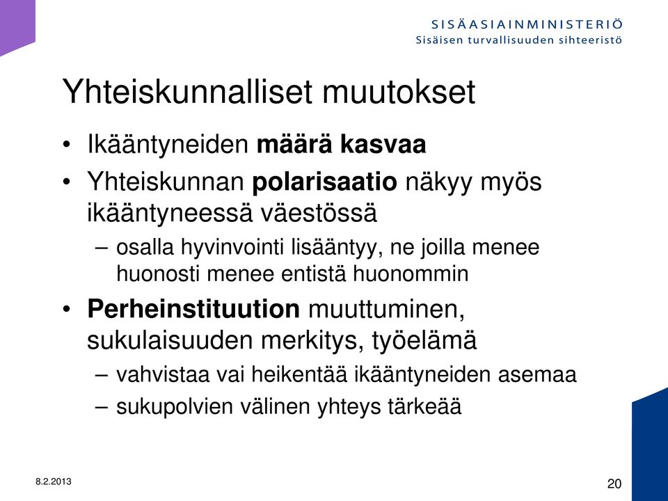 menee entistä huonommin Perheinstituution muuttuminen, sukulaisuuden merkitys, työelämä