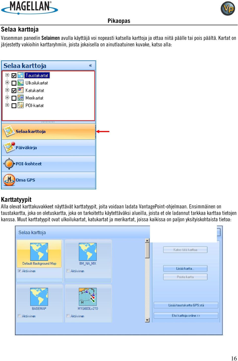 karttatyypit, joita voidaan ladata VantagePoint-ohjelmaan.