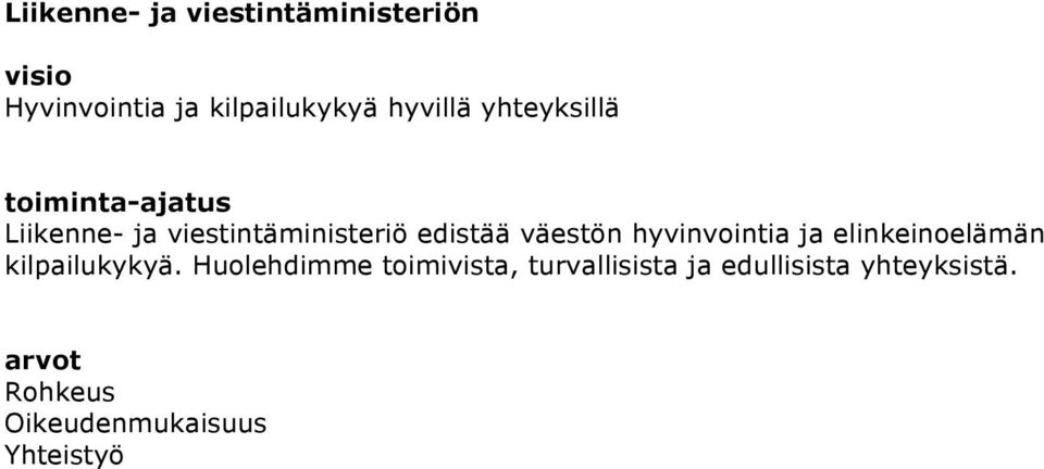 hyvinvointia ja elinkeinoelämän kilpailukykyä.