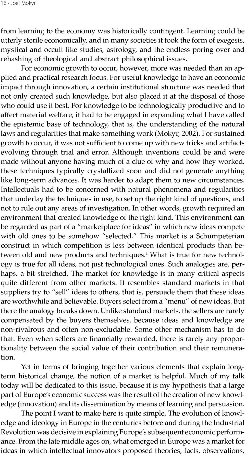 theological and abstract philosophical issues. For economic growth to occur, however, more was needed than an applied and practical research focus.