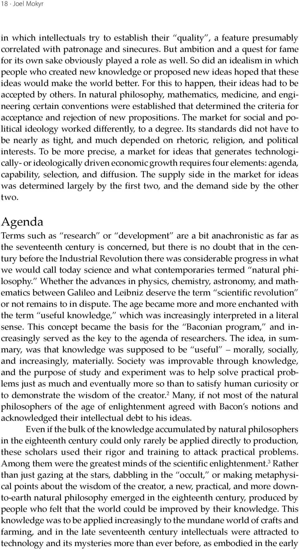 So did an idealism in which people who created new knowledge or proposed new ideas hoped that these ideas would make the world better. For this to happen, their ideas had to be accepted by others.