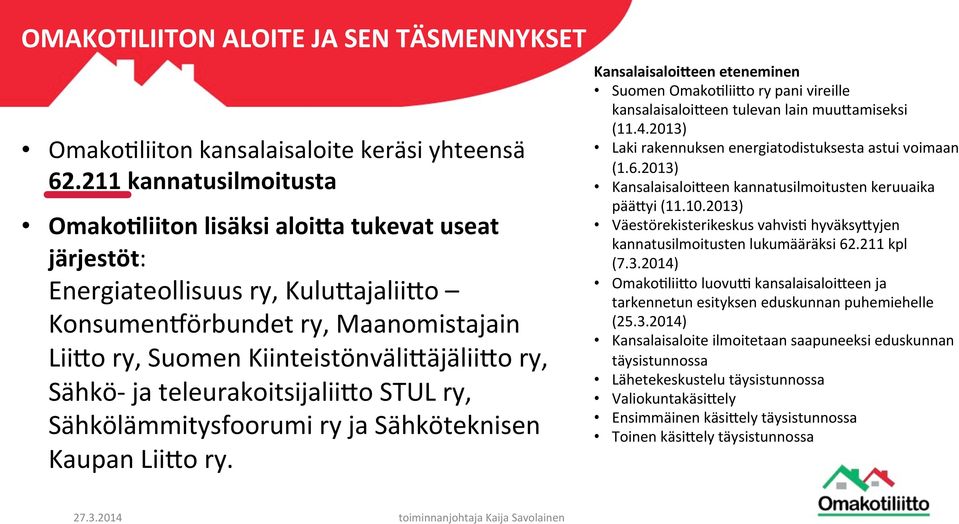 STUL ry, Sähkölämmitysfoorumi ry ja Sähköteknisen Kaupan LiiXo ry. Kansalaisaloi5een eteneminen Suomen OmakoTliiXo ry pani vireille kansalaisaloixeen tulevan lain muuxamiseksi (11.4.