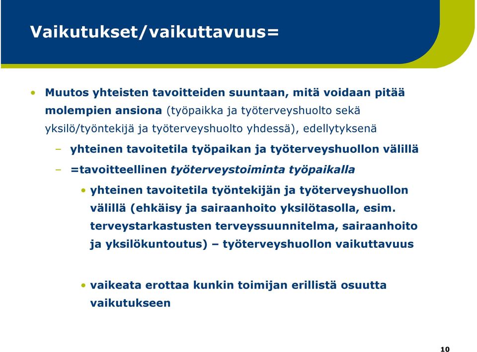 työterveystoiminta työpaikalla yhteinen tavoitetila työntekijän ja työterveyshuollon välillä (ehkäisy ja sairaanhoito yksilötasolla, esim.