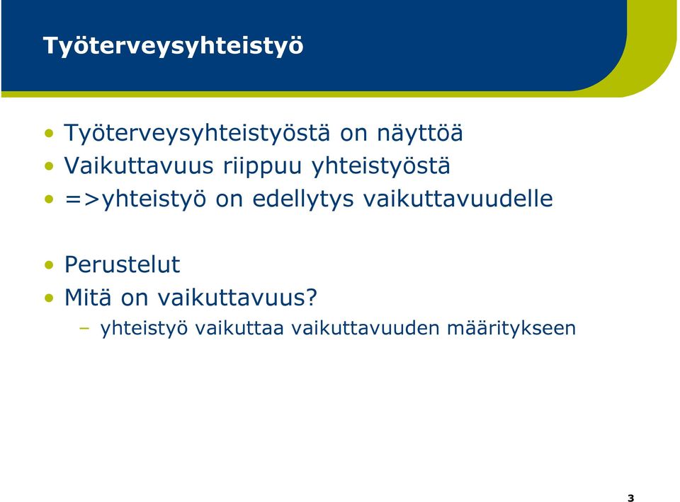 =>yhteistyö on edellytys vaikuttavuudelle Perustelut