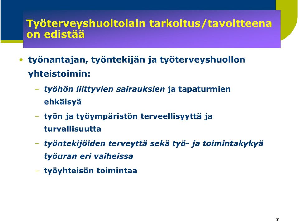 ehkäisyä työn ja työympäristön terveellisyyttä ja turvallisuutta työntekijöiden